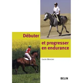 Débuter et progresser en endurance Belin - Equestra