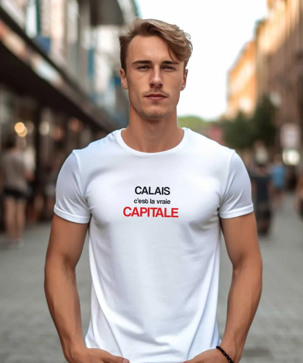 T-Shirt Calais c'est la vraie capitale