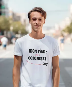 T-Shirt Mon rêve aller à Colombes